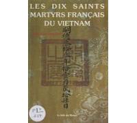 Les Dix Saints Martyrs Français Du Vietnam (ebook)
