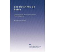 Les doctrines de haine: L'antisémitisme, l'antiprotestantisme, l'anticléricalisme