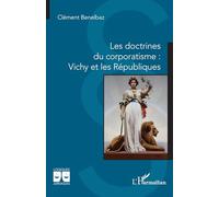 Les doctrines du corporatisme : Vichy et les Républiques