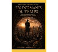 LES DORMANTS DU TEMPS - L’éveil Après les Siècles