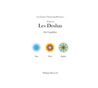 Les doshas: ou l'équilibre (Les Livrets d'Ayurveda-Provence)