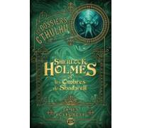 Les Dossiers Cthulhu T1 : Sherlock Holmes Et Les Ombres De Shadwell (e