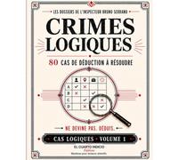 Les Dossiers De L'Inspecteur Bruno Serrano: CRIMES DE LOGIQUE