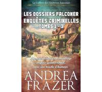 Les Dossiers Falconer: Enquêtes Criminelles Tomes 1 - 3 (Le Coffret Des Archives Falconer)