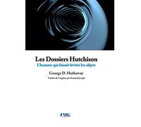 Les Dossiers Hutchison (1981-1995): L'homme qui faisait léviter les objets