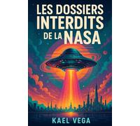LES DOSSIERS INTERDITS DE LA NASA