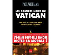 Les Dossiers Noirs du Vatican: L'argent, le crime et la mafia dans l'Eglise catholique