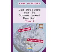 Les dossiers sur le gouvernement mondial: Tome 2, Mensonges - Manipulations