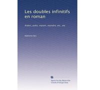 Les Doubles Infinitifs En Roman: Ardoir, Ardre, Manoir, Maindre, Etc., Etc (French Edition)