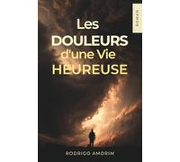LES DOULEURS D'UNE VIE HEUREUSE