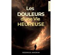 Les douleurs d'une vie heureuse