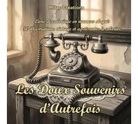 Les Doux Souvenirs d'Autrefois: Livre de coloriage en nuances de gris. 50 illustrations vintage et apaisantes à colorier
