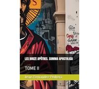 LES DOUZE APÔTRES. SUMMA APOSTOLICA: TOME II: 9 (CATENA AUREA: La chaîne de garde ininterrompue de Dieu jusqu’à aujourd’hui.)
