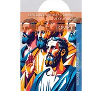 LES DOUZE APÔTRES. SUMMA APOSTOLICA: TOME II (CATENA AUREA: La chaîne de garde ininterrompue de Dieu jusqu’à aujourd’hui.)