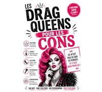 LES DRAG QUEENS POUR LES CONS: Ce n’est pas ce que tu penses, et c’est bien pour ça: 1 (LIVRES POUR LES CONS)