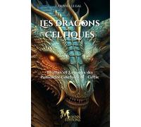 LES DRAGONS CELTIQUES: Mythes et Légendes des Puissantes Créatures de Celtie