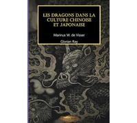 Les dragons dans la culture chinoise et japonaise (SÉRIE DE CULTURE ASIATIQUE)
