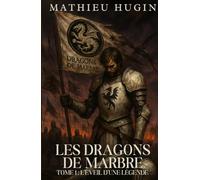 Les Dragons de Marbre: L'éveil d'une légende