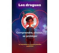 Les drogues : comprendre, choisir, se protéger: Les connaissances comme première protection (ConfPro)