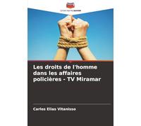 Les droits de l'homme dans les affaires policières - TV Miramar