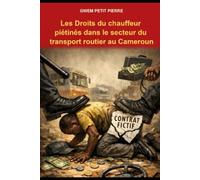 LES DROITS DU CHAUFFEUR PIÉTINÉS DANS LE SECTEUR DU TRANSPORT ROUTIER AU CAMEROUN