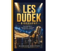 LES DUDEK BIOGRAPHY: From rising talent to respected artist - his journey through music and legacy
