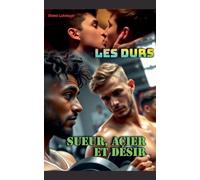 Les Durs: Sueur, Acier et Désir