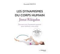 Les dynamismes du corps humain: Jintai Rikigaku. Des exercices d'ajustement postural pour améliorer votre santé