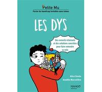 Les dys - Conseils éclairants et solutions concrètes pour faire entendre sa voix (Petite MU)