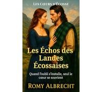Les Échos des Landes Écossaises: Un serment oublié. Une passion qui refuse de mourir (Les Cœurs d'Écosse)