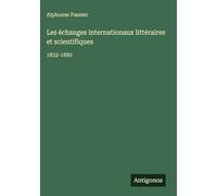 Les échanges internationaux littéraires et scientifiques: 1832-1880