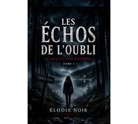 LES ÉCHOS DE L’OUBLI: Le réveil des ténèbres : Tome 1