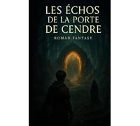 Les Échos de la Porte de Cendre: Le Souffle, le Feu et le Lien (Taline livres)