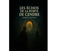 Les Échos de la Porte de Cendre: Le Souffle, le Feu et le Lien (Taline livres)