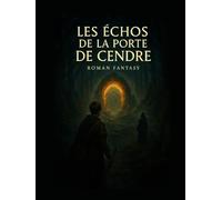 Les Échos de la Porte de Cendre: Le Souffle, le Feu et le Lien (Taline livres)