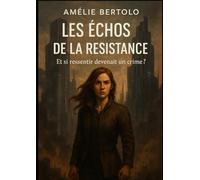 Les Échos de la Résistance: Et si ressentir devenait un crime ?