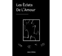 Les Éclats De L'Amour: Un recueil de citations sur l'amour, de la rencontre à la rupture