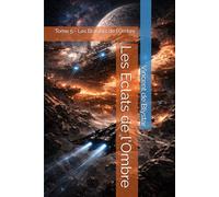 Les Eclats de l'Ombre: Tome 5 - Les Brasiers de l’Ombre