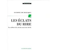 Les Eclats du rire: La culture des rieurs au XVIIIe siècle