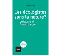 Les écologistes sans la nature ?: Le faux ami Bruno Latour