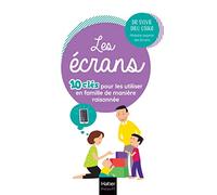 Les écrans: 10 clés pour les utiliser en famille de manière raisonnée