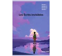 Les Écrits Invisibles - Édition Intégrale: Les quatre tomes réunis : L'innocence blessée, Le questionnement, La nécessaire vérité, La Réconciliation