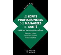 Les écrits professionnels des managers en santé: Guide pour une communication efficace