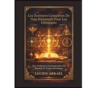 Les Écritures Complètes De Nag Hammadi Pour Les Débutants: Une Traduction Contemporaine Du Recueil De Textes Gnostiques