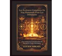 Les Écritures Complètes De Nag Hammadi Pour Les Débutants: Une Traduction Contemporaine Du Recueil De Textes Gnostiques
