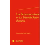 Les écrivains suisses et La Nouvelle Revue française: 9 (Etudes de Litterature Des Xxe Et Xxie Siecles)