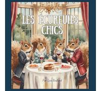 Les écureuils chics: Album jeunesse bilingue (français/anglais) - Une histoire drôle pour la lecture à voix haute (Urban Animals: Witty Satire for ... stories in English and French for all ages)