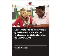 Les effets de la mauvaise gouvernance au Kenya: violences postélectorales de 2007-2008