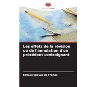 Les effets de la révision ou de l'annulation d'un précédent contraignant