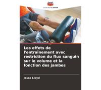 Les effets de l'entraînement avec restriction du flux sanguin sur le volume et la fonction des jambes